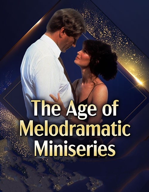 The Age of Melodramatic Miniseries, 1980-1995
