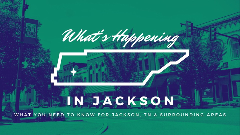What’s Happening In Jackson TN? | ISO: a company in or around Jackson ...
