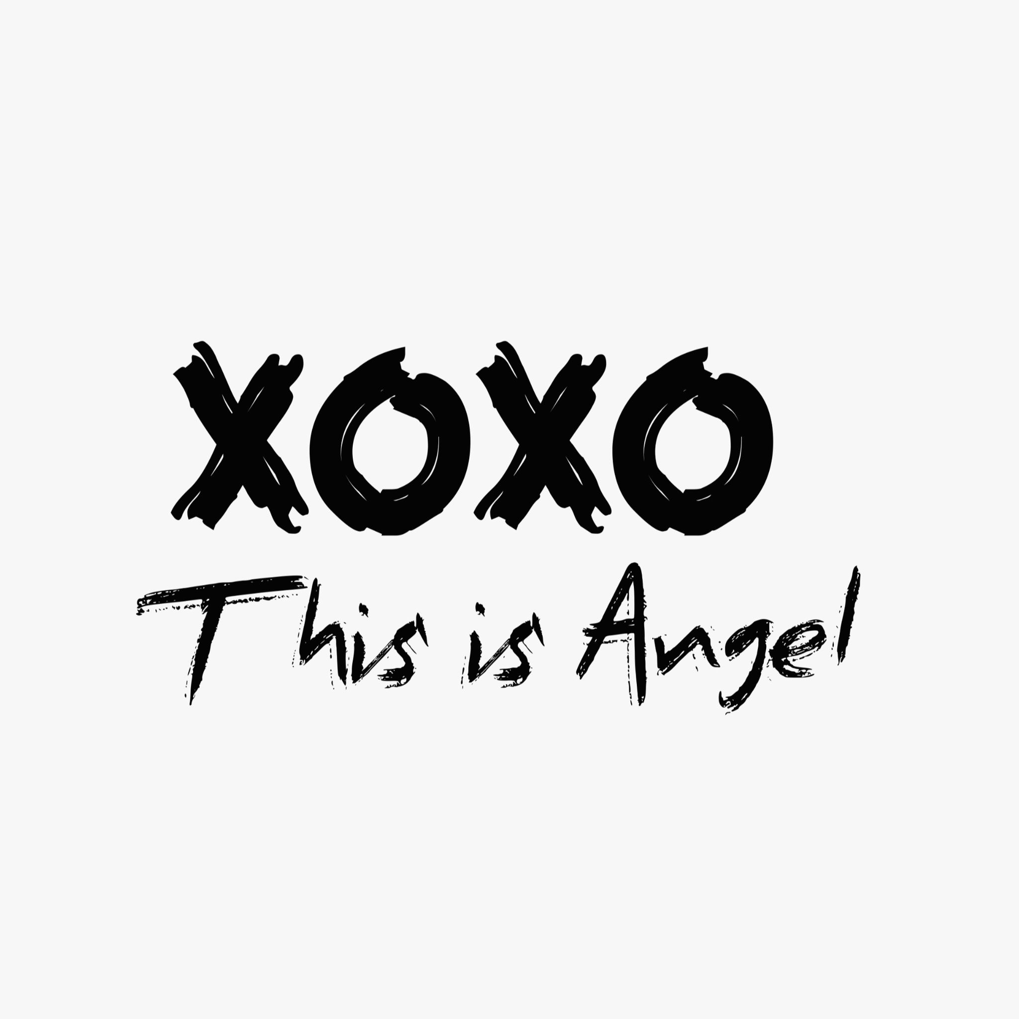 XOXO This is Angel