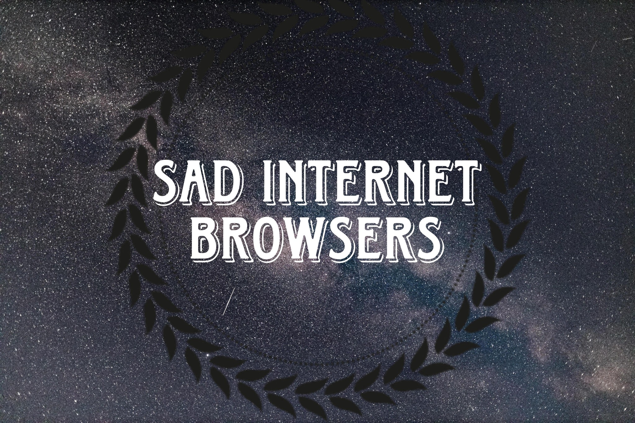 Sad internet browsers