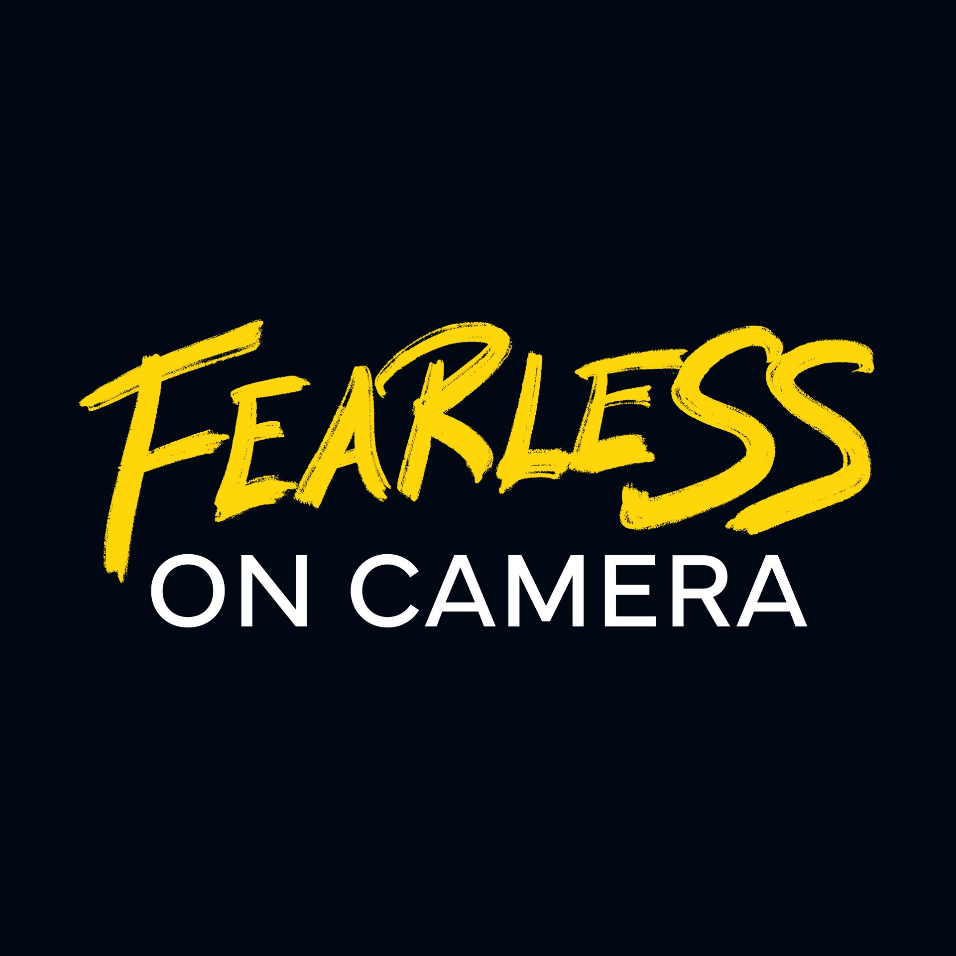 Fearless on Camera