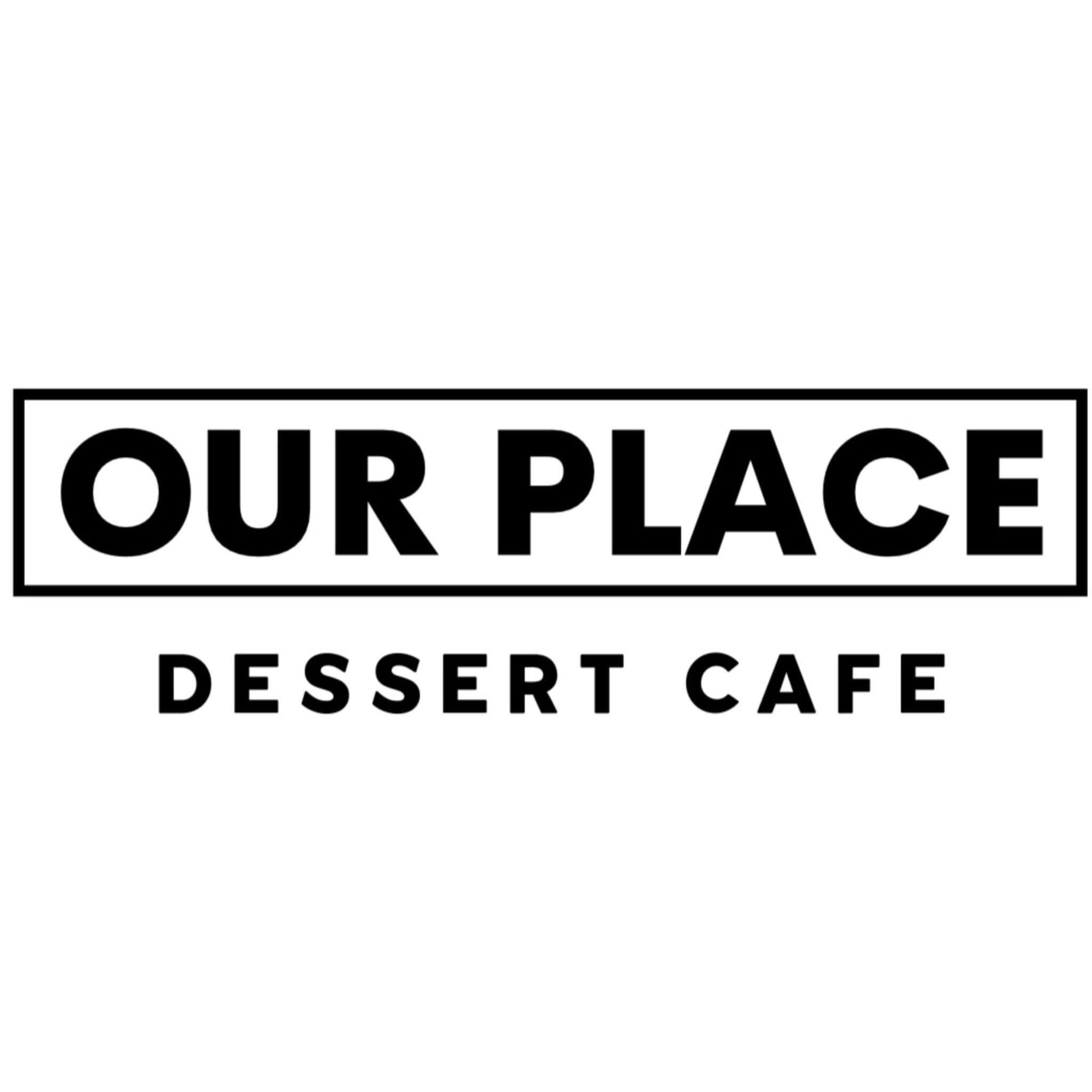 Our Place Dessert Cafe | Edmonds WA