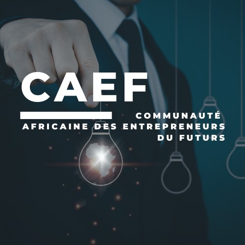 Communauté Africaine des Entrepreneurs du futurs - CAEF | Abidjan Abidjan
