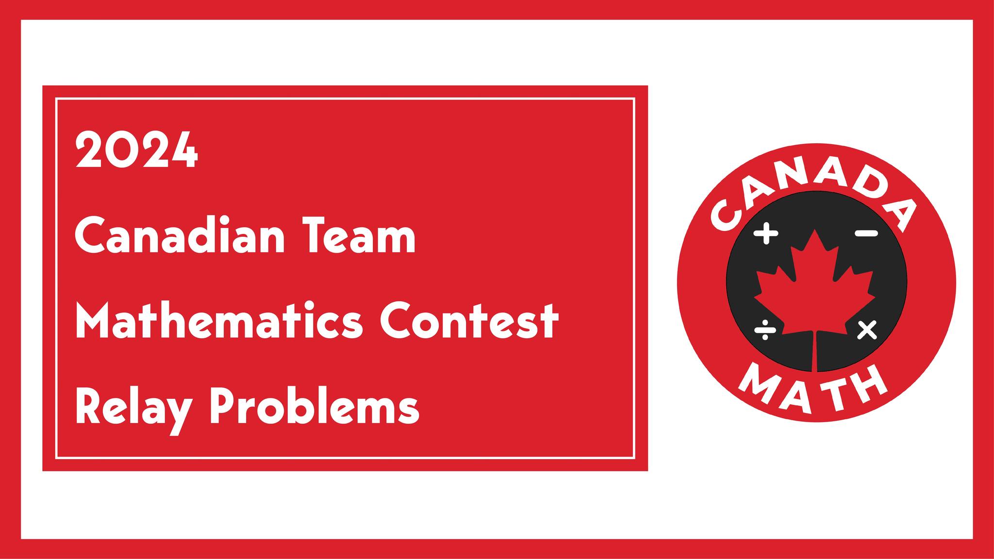 CanadaMath - 2024, Canadian Team Mathematics Contest | Relay Problems ...