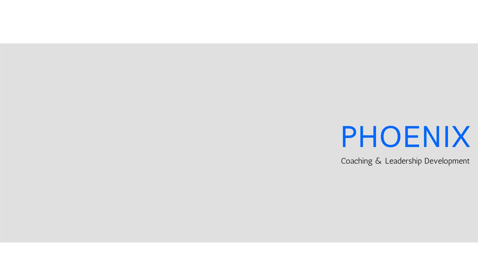 Phoenix Coaching & Leadership Development LLC | Los Angeles CA