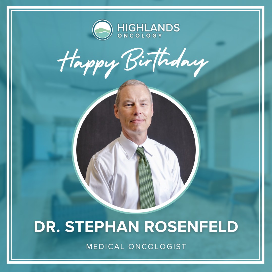 Happy Birthday to Dr. Rosenfeld.... - Highlands Oncology | Facebook