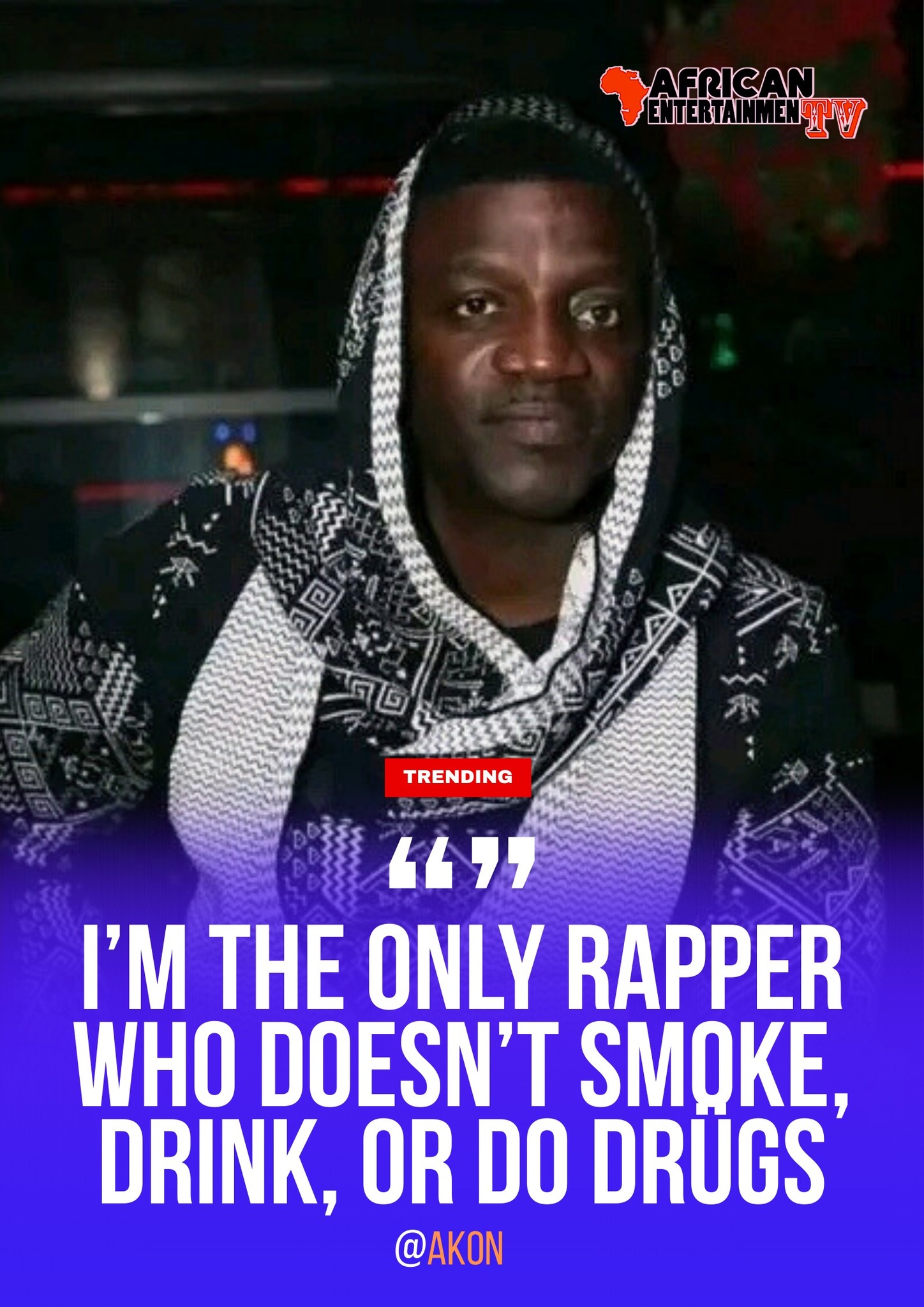 AFRICAN - “Akon’s Unbreakable Code— No Smoke, No Drink, No Pressure ...