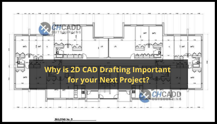 CH CADD Outsourcing - Why is 2D CAD Drafting Important for your Next ...