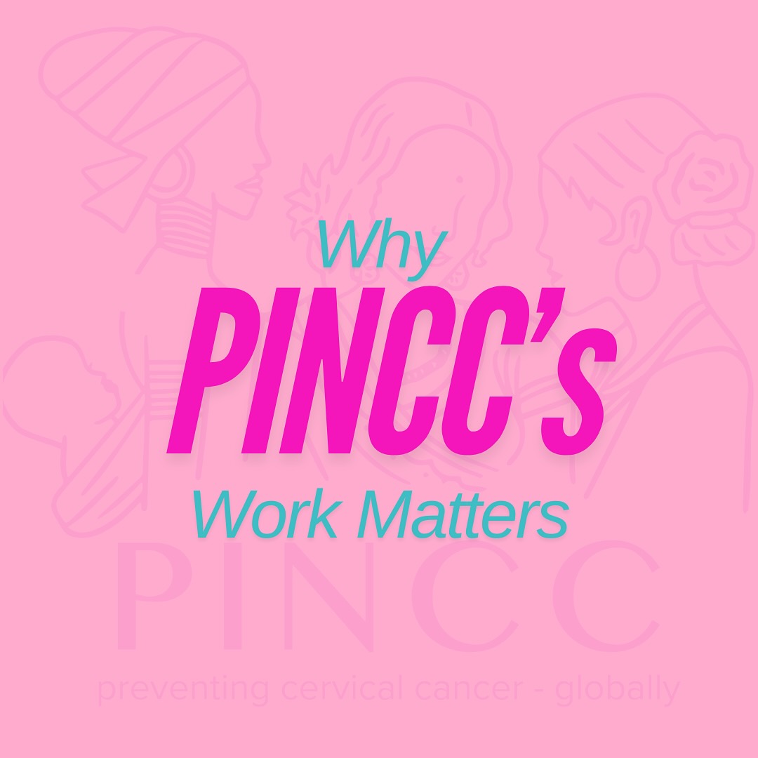 PINCC - 🌍 Why PINCC’s Work Matters 🩷 Cervical cancer is a... | Facebook