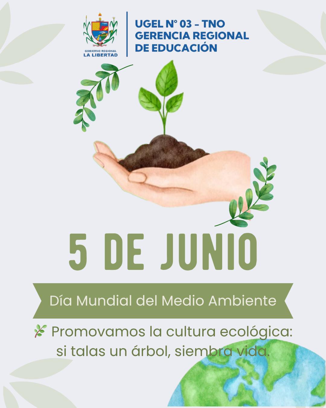 UGEL - 🌱 DÍA MUNDIAL DEL MEDIO AMBIENTE – 5 DE JUNIO 🌎 Hoy conmemoramos ...