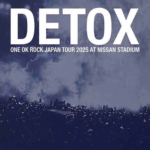 BDFLAC] ONE OK ROCK 2025 DETOX JAPAN TOUR at NISSAN STADIUM
