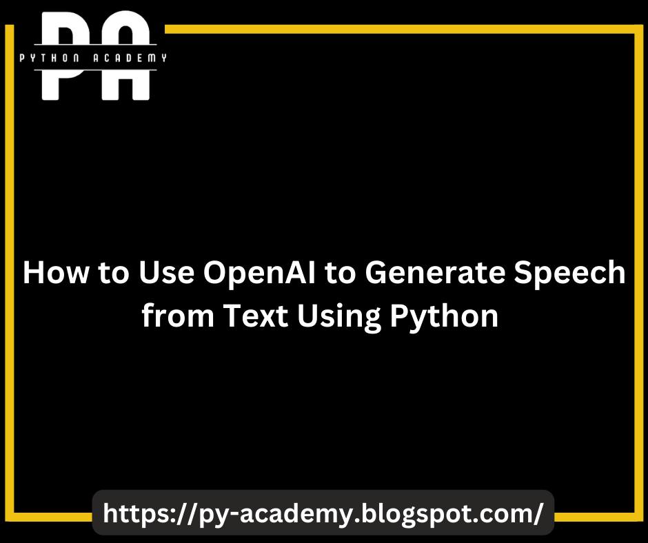 Python Academy - Using OpenAI to Generate Speech from... | Facebook