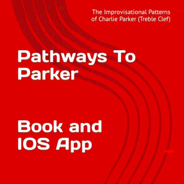 Pathways To Parker: The Improvisational Patterns of Charlie Parker
