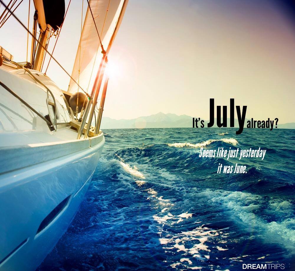 DreamTrips - It's July already? Seems like just yesterday it was June ...