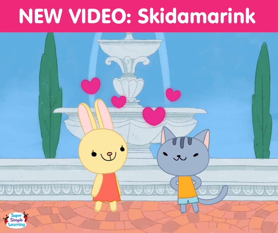 Super - ♫ Skidamarink a dink a dink, skidamarink a doo. We love you ...