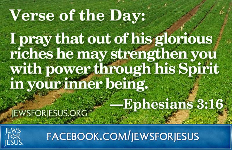 Jews - -Ephesians 3:16 I pray that out of his glorious riches he may ...
