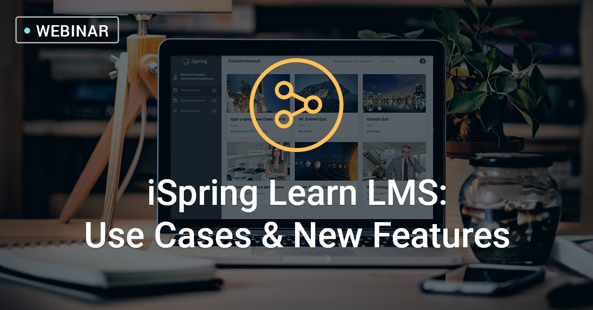 Free webinar: “iSpring Learn LMS. How... - iSpring Solutions