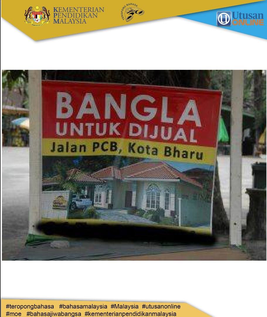 Utusan Online Banglo Kah Atau Bangla Yang Hendak Dijual Anda Ada Terserempak Dengan Kesilapan Bahasa Yang Menyakitkan Mata Muat Naik Ke Fb Twitter Atau Ig Masing Masing Dengan Tanda Pagar Teropongbahasa Bahasajiwabangsa