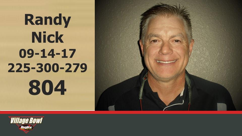 Village Bowl - Congratulations! Randy Nick way to start out the