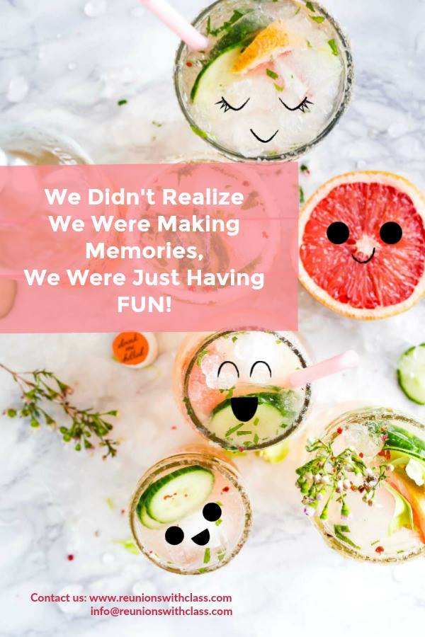 Lets continue to create more fun... - Reunions With Class