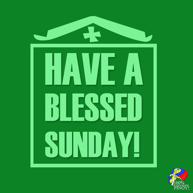 100% KATOLIKONG PINOY! - HAVE A BLESSED SUNDAY, mga Kapiling! # ...