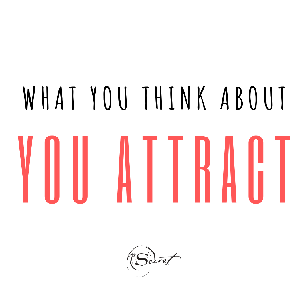 The Secret Whatever You Constantly Think About You Will Attract Into Your Life What Are You Working To Attract Into Your Life Www Thesecret Tv Facebook
