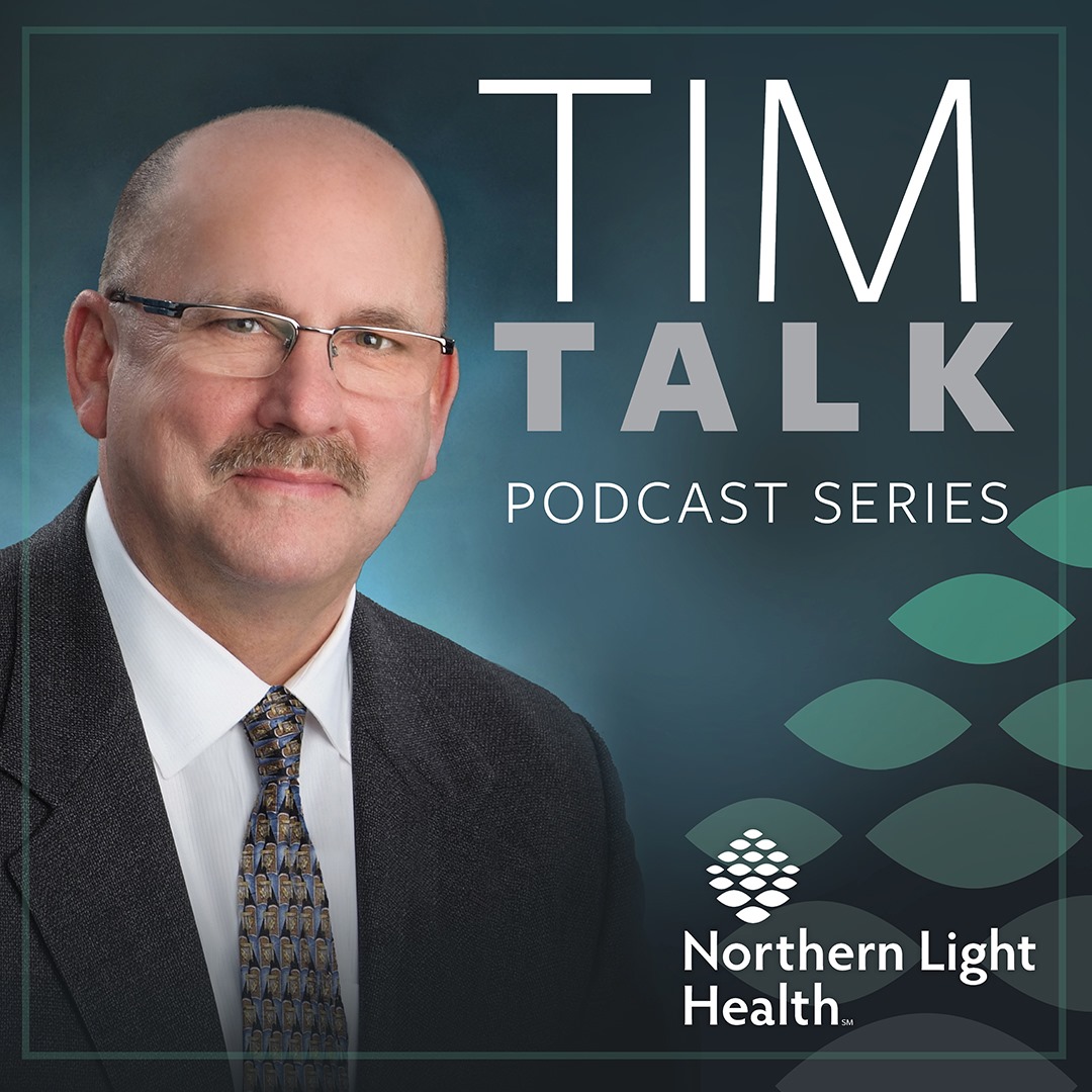Northern - Tim Dentry, President and CEO of Northern Light Health, and ...