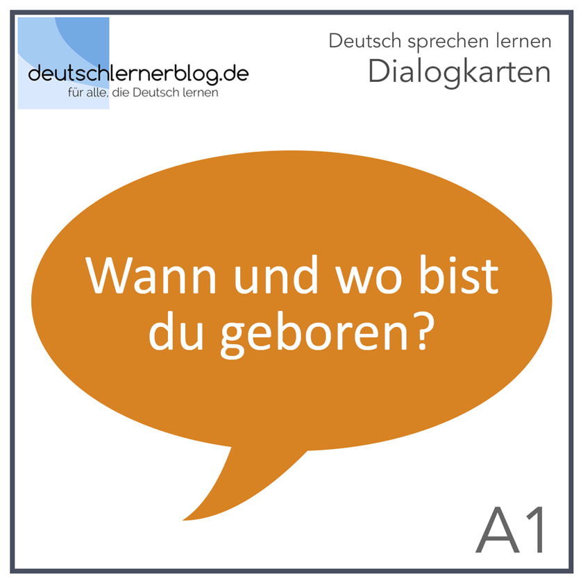 Wann Und Wo Bist Du Geboren 162 Deutschlernerblog Blog Fur