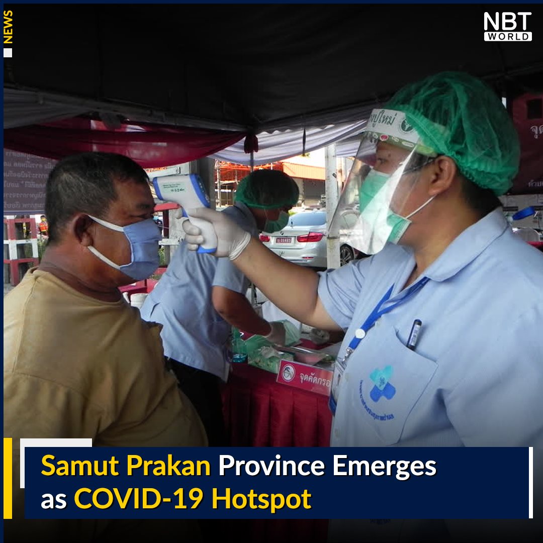 NBT - Samut Prakan has emerged as a COVID-19 hotspot after a new ...