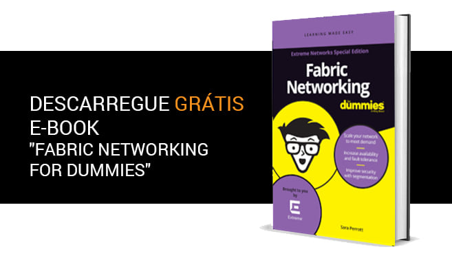 DECUNIFY - A solução Fabric da Extreme Networks representa...