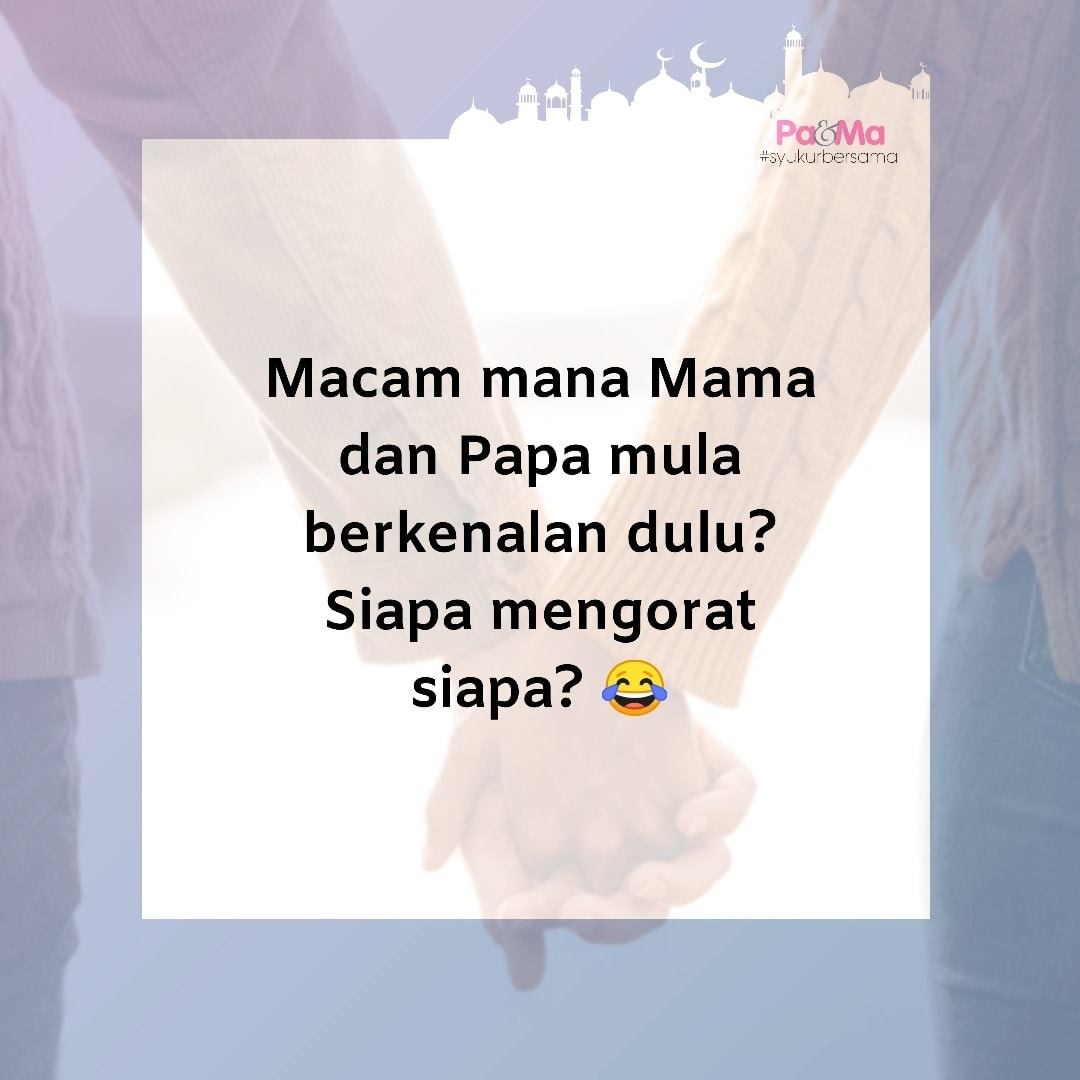 Pa&Ma - Kongsikan pengalaman Mama waktu mula-mula jumpa...