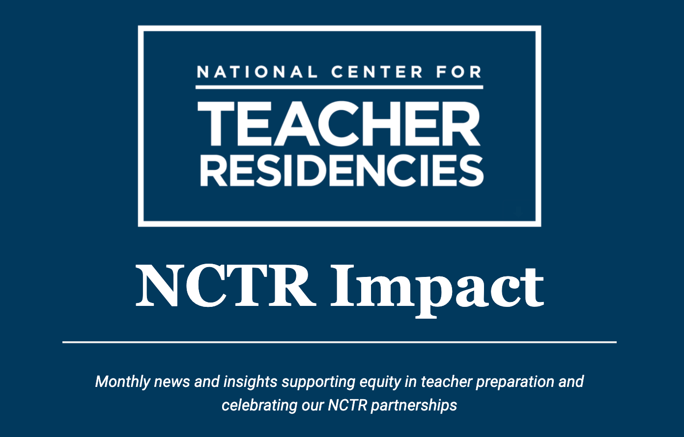 National Center for Teacher Residencies - Drum roll, please🥁 ... NCTR ...