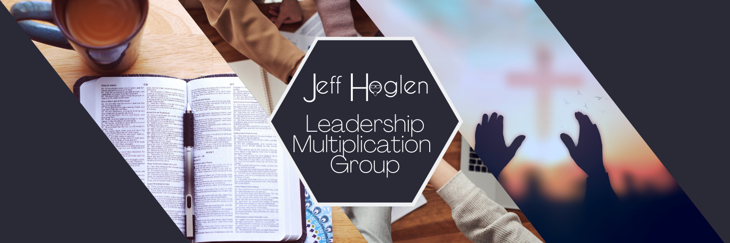 Jeff Hoglen - Leadership Multiplication Group | Facebook