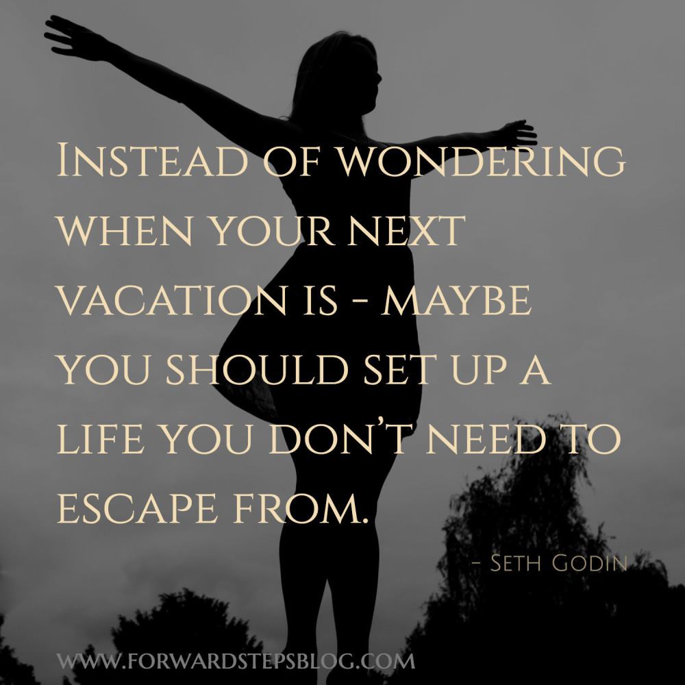 Forward Steps Instead Of Wondering About Your Next Vacation Maybe You Should Set Up A Life That You Don T Need To Escape Facebook I was wondering.maybe you can help me? facebook