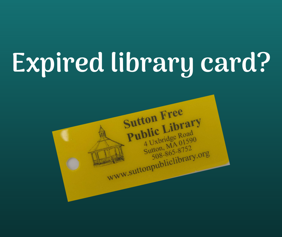 When your library card “expires”... - Sutton Public Library | Facebook
