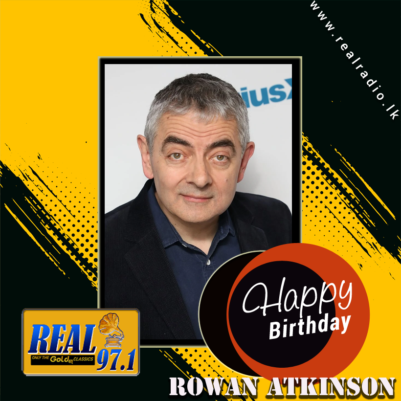 REAL RADIO - Happy Birth Day Rowan Atkinson Rowan...