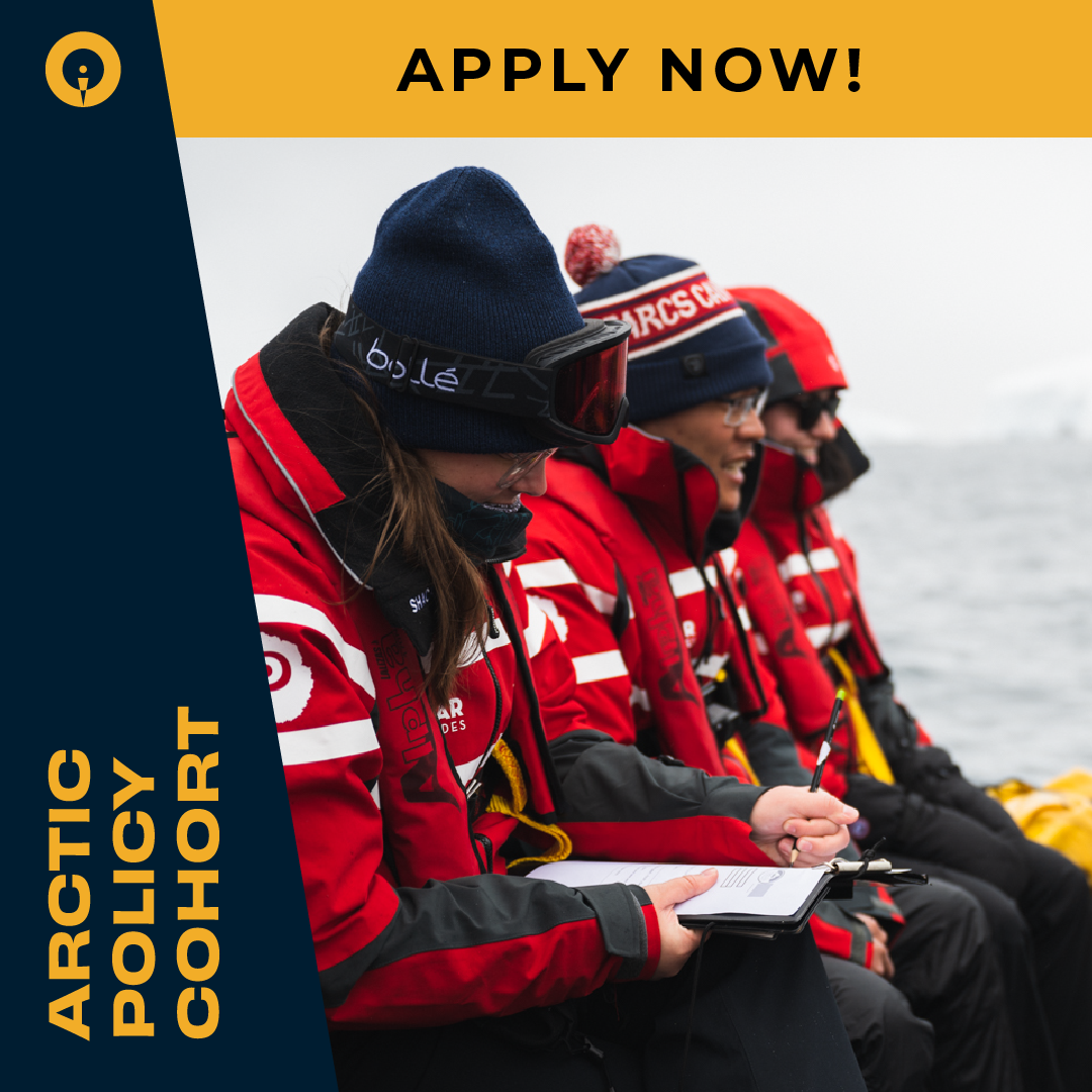 Students - There's still time to apply! Join our Arctic Policy Cohort ...