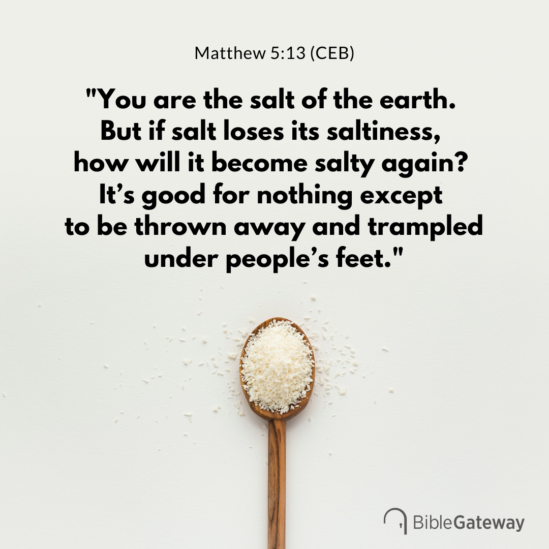 Bible - “You are the salt of the earth. But if salt loses its saltiness ...