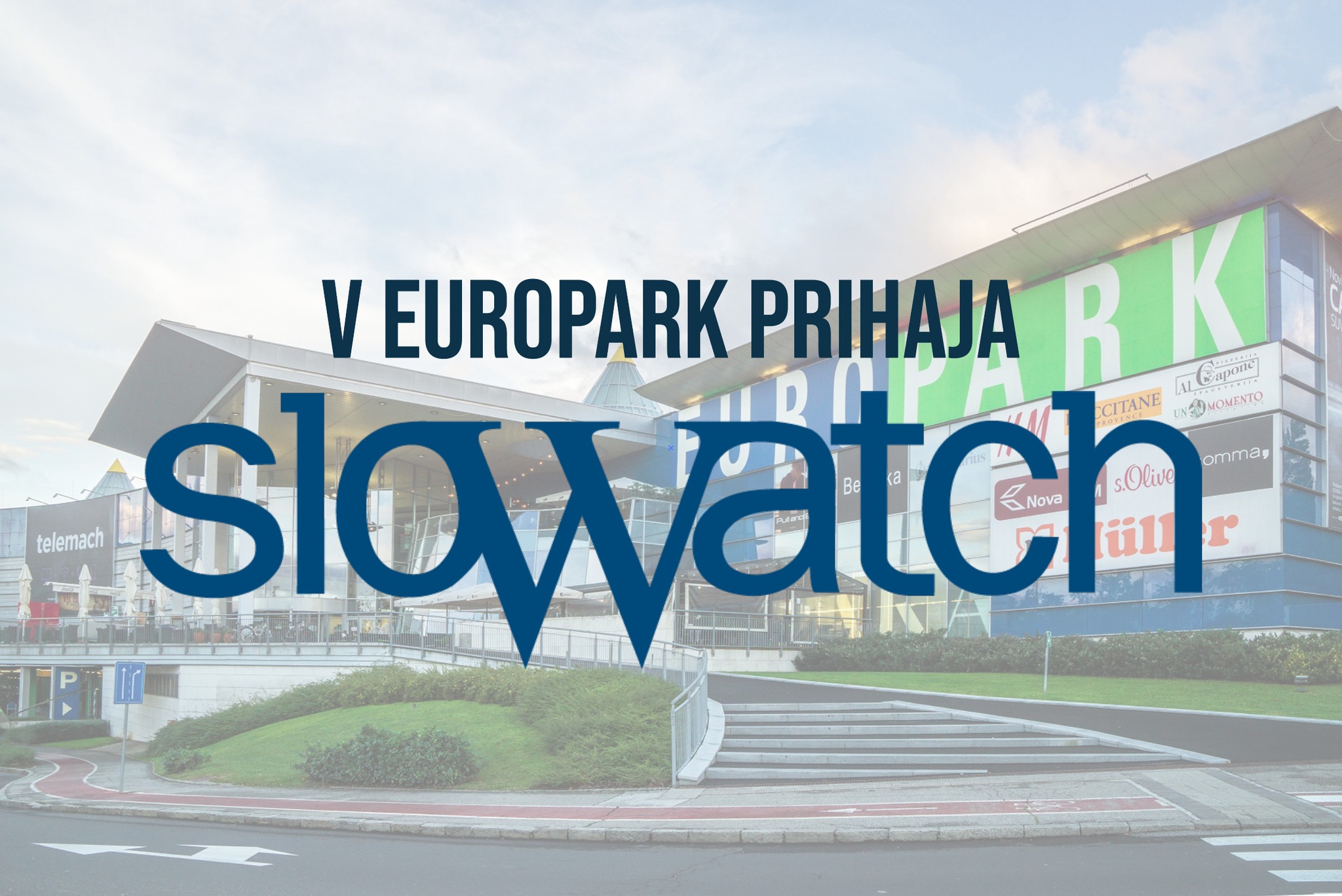 📣📣 V EUROPARK PRIHAJA SLOWATCH! V... - Europark Maribor | Facebook