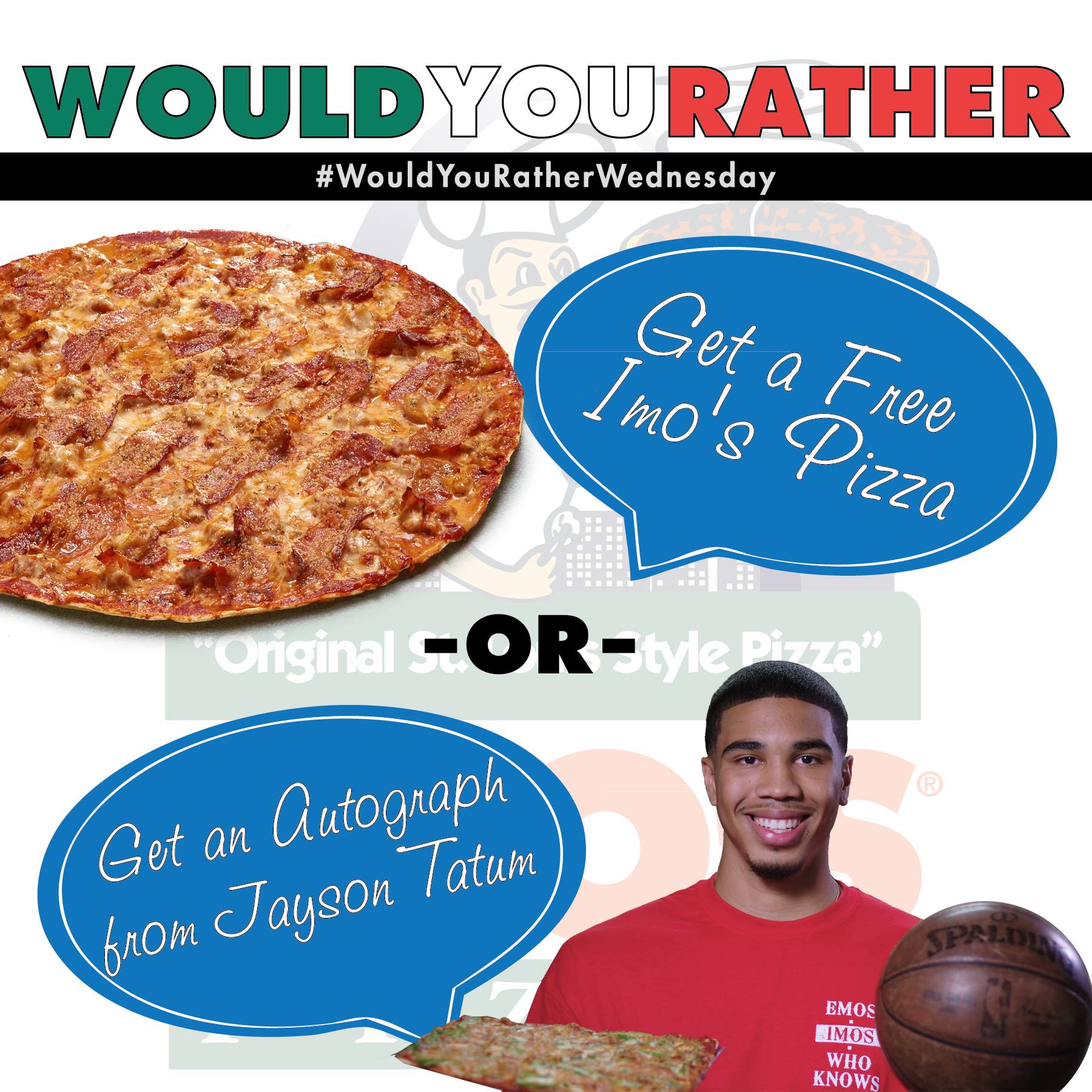 WouldYouRatherWednesday Get a free Imo's pizza, or get an