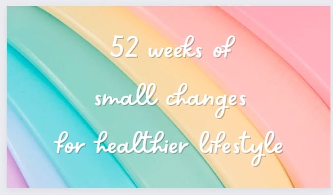 52 weeks of small changes with Julie | Facebook