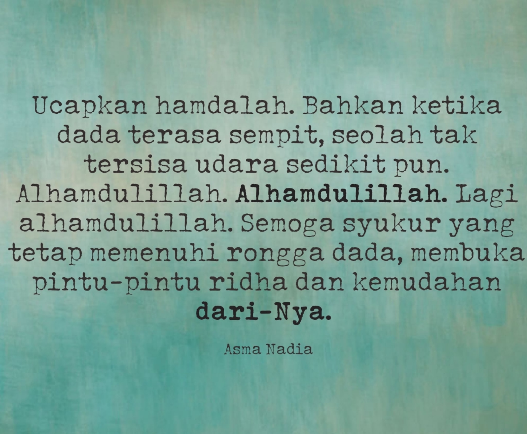 Asma Nadia Ucapkan Hamdalah Bahkan Ketika Dada Terasa Sempit Seolah Tak Tersisa Udara Sedikit Pun Alhamdulillah Alhamdulillah Lagi Alhamdulillah Semoga Syukur Yang Tetap Memenuhi Rongga Dada Membuka Pintu Pintu Ridha Dan Kemudahan
