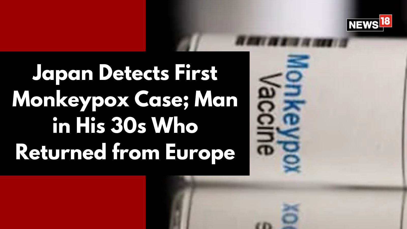 News18 - #Japan detected its first case of the #monkeypox... | Facebook