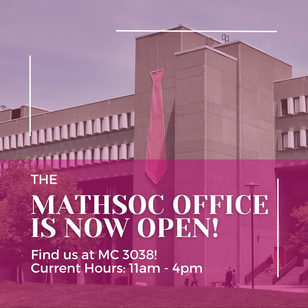 The MathSoc Office is NOW OPEN FOR... - Mathematics Society | Facebook