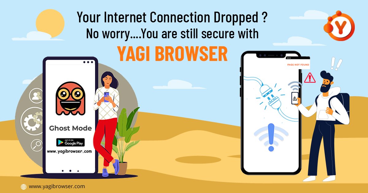 YAGI Browser - Internet connection dropped ??? No worry...