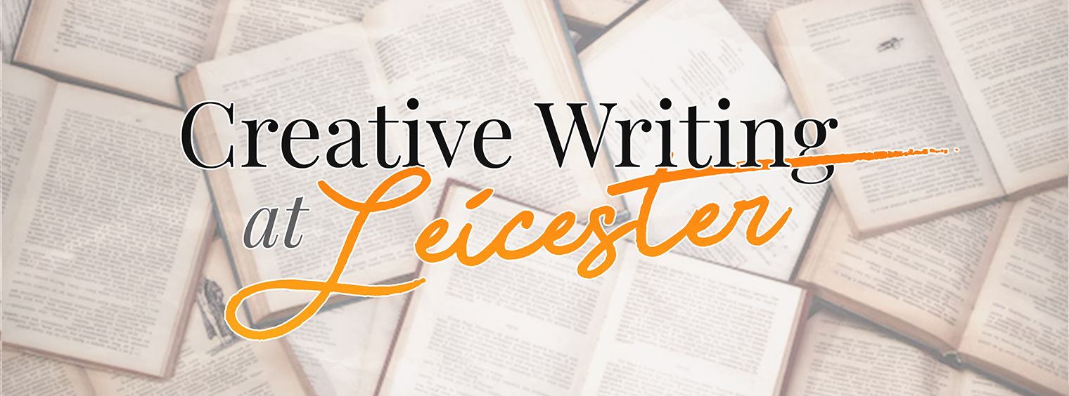 Creative Writing at Leicester University | Happy to feature on Creative ...