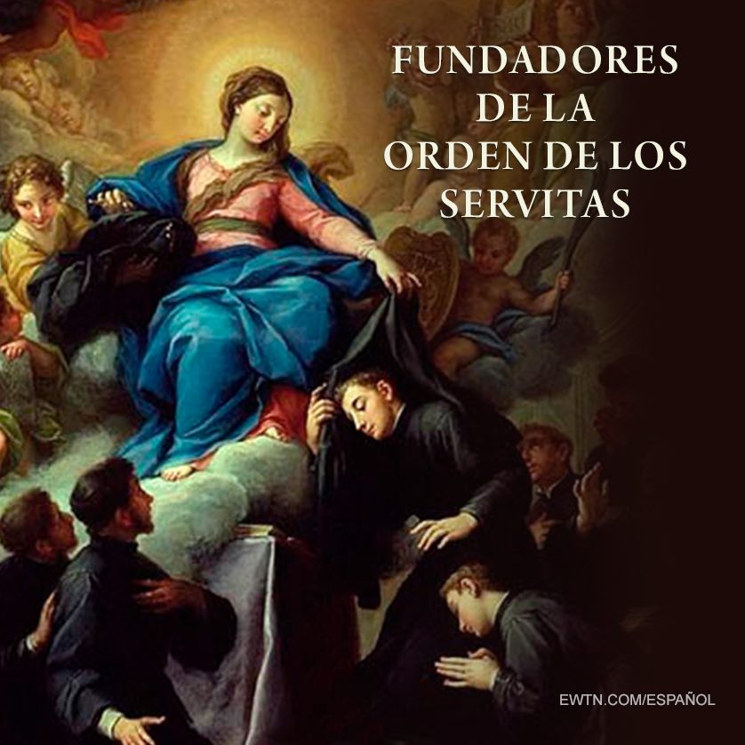 EWTN Español - 😇 17 DE FEBRERO | Fundadores de la Orden de ...