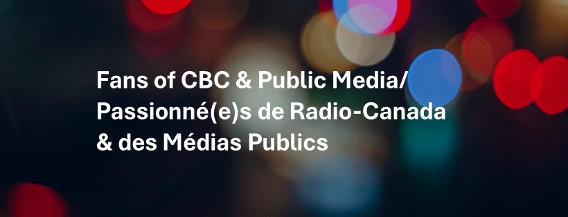 Fans of CBC & Public Media/Passionné*s de Radio-Canada & des Médias ...
