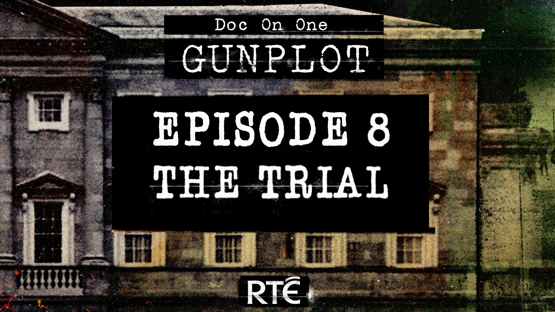 NEW: | Episode 8 The Trial | In... - RTÉ Documentary on One | Facebook