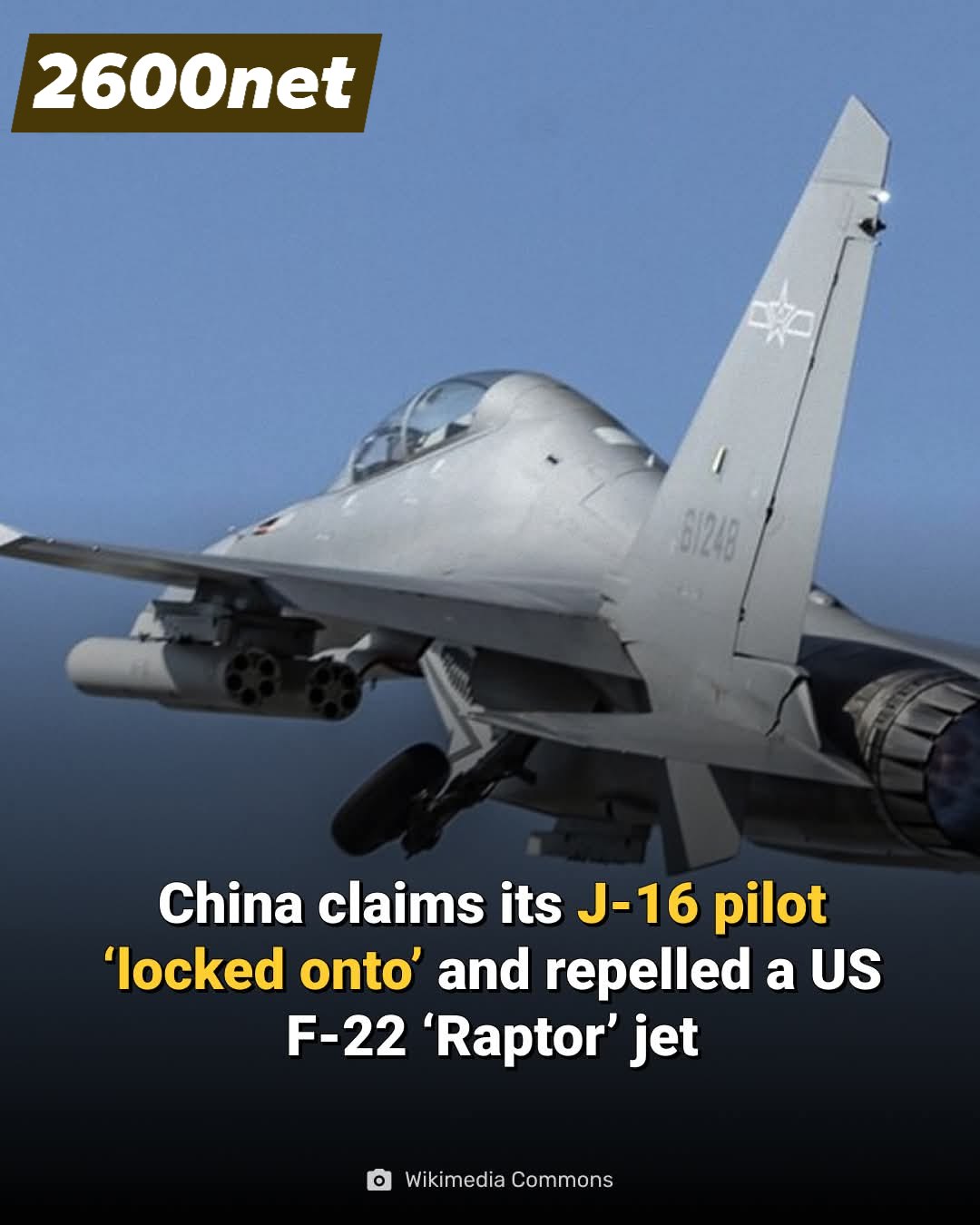 China claims J-16 pilot outmaneuvered US F-22 jet